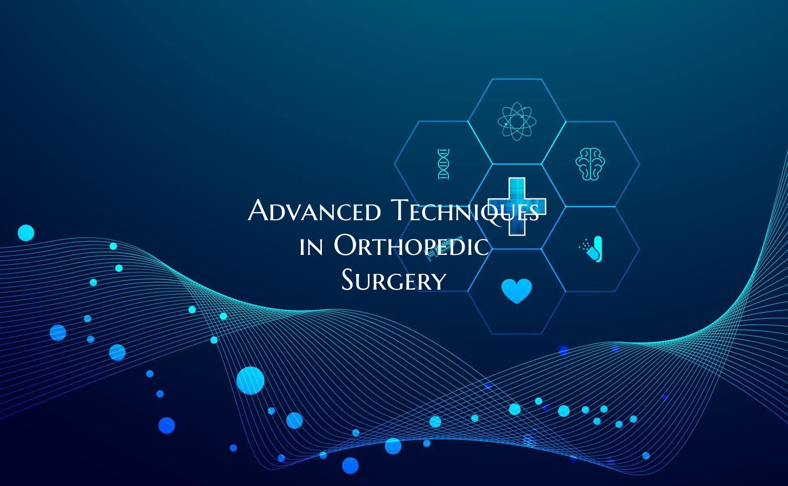 Advanced Techniques in Orthopedic Surgery